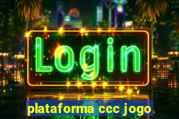 plataforma ccc jogo